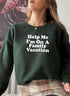 Help Me Im On A Sweat Shirt worn by a woman, featuring white text on a dark green background.