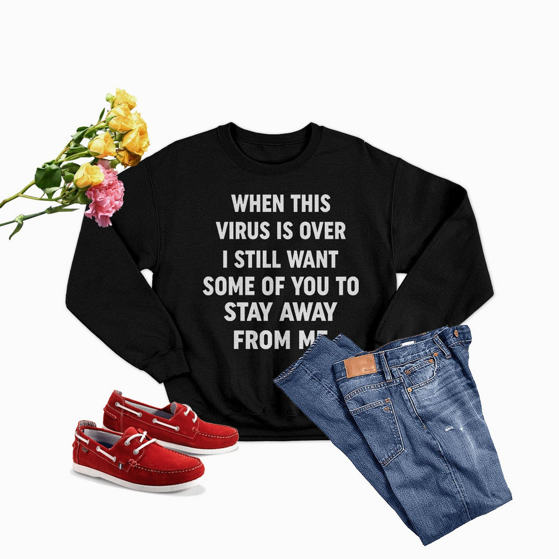 When This Virus Is Over Sweat Shirt displayed with jeans and red shoes, featuring a humorous message.